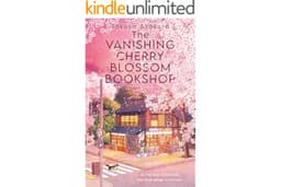 The Vanishing Cherry Blossom Bookshop: Uplifting, poignant healing fiction from the Japanese bestselling author – brand-new f