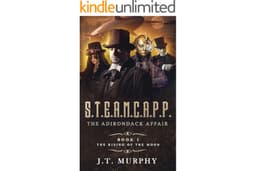 S.T.E.A.M.C.A.P.P.: The Rising of the Moon (THE STEAMCAPP ADVENTURES Book 1)