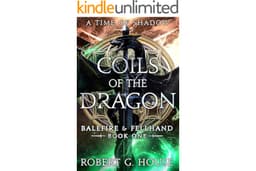 Coils of the Dragon: Balefire and Fellhand Book One